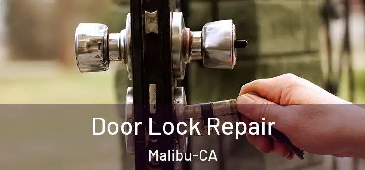 Door Lock Repair Malibu-CA