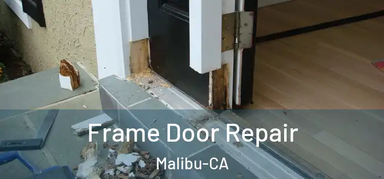  Frame Door Repair Malibu-CA